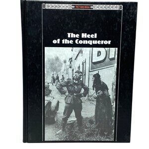 The Heel of the Conqueror (The Third Reich) 1991 Hardcover Time-Life Books WWII